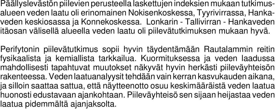 Perifytonin piilevätutkimus sopii hyvin täydentämään Rautalammin reitin fysikaalista ja kemiallista tarkkailua.