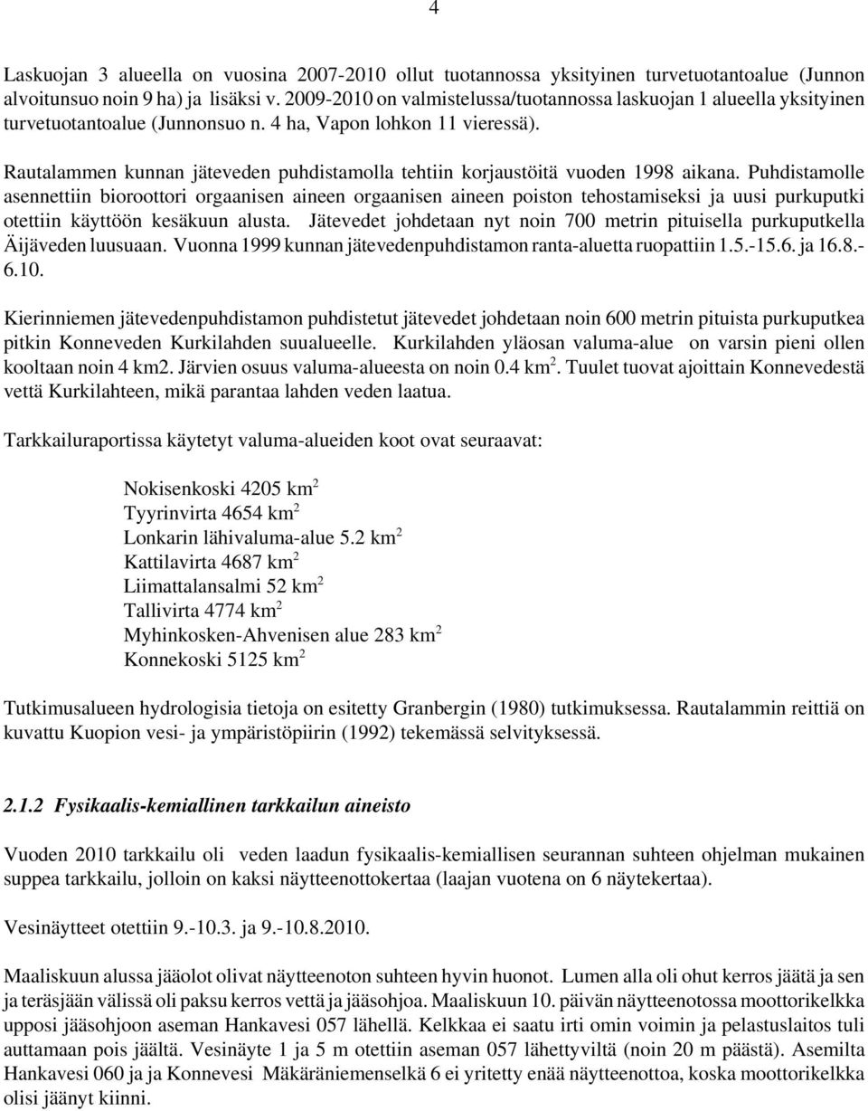 Rautalammen kunnan jäteveden puhdistamolla tehtiin korjaustöitä vuoden 1998 aikana.