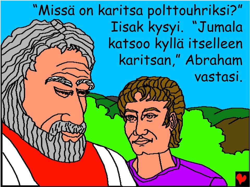 Iisak kysyi.