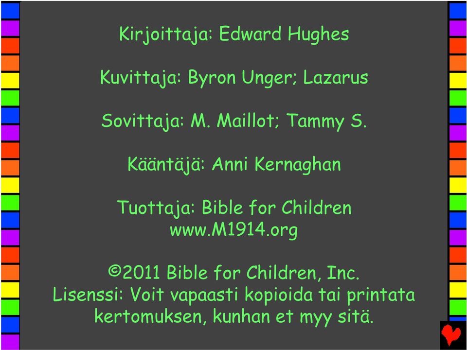 Kääntäjä: Anni Kernaghan Tuottaja: Bible for Children www.m1914.