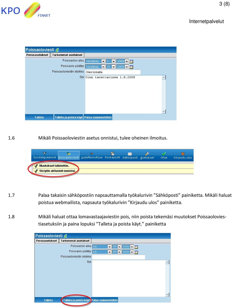 8 Mikäli haluat ottaa lomavastaajaviestin pois, niin poista tekemäsi muutokset