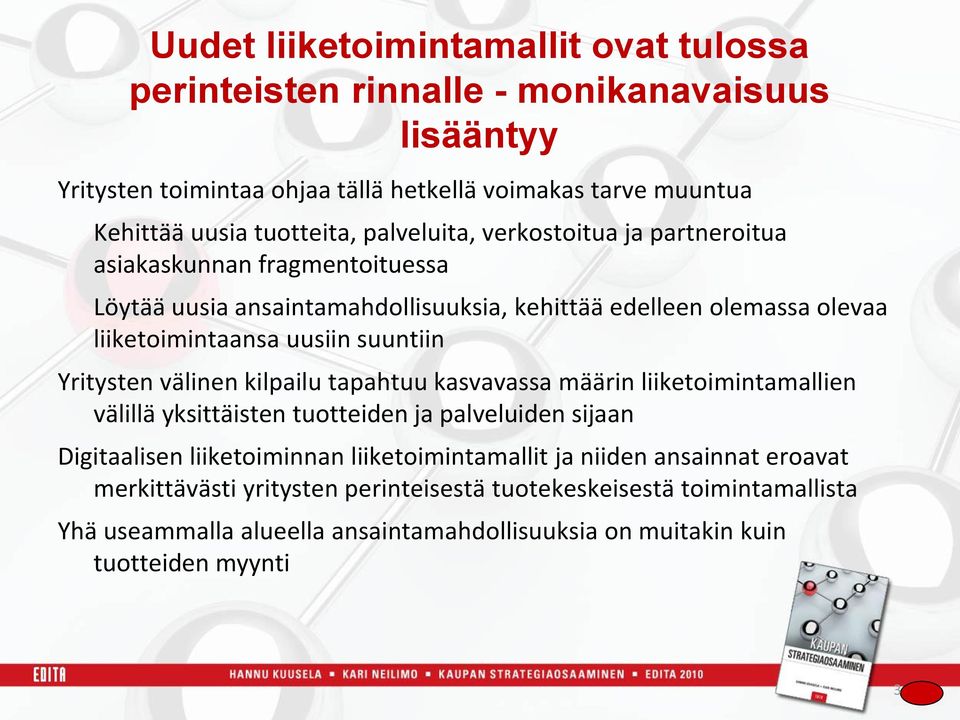 Yritysten välinen kilpailu tapahtuu kasvavassa määrin liiketoimintamallien välillä yksittäisten tuotteiden ja palveluiden sijaan Digitaalisen liiketoiminnan liiketoimintamallit ja