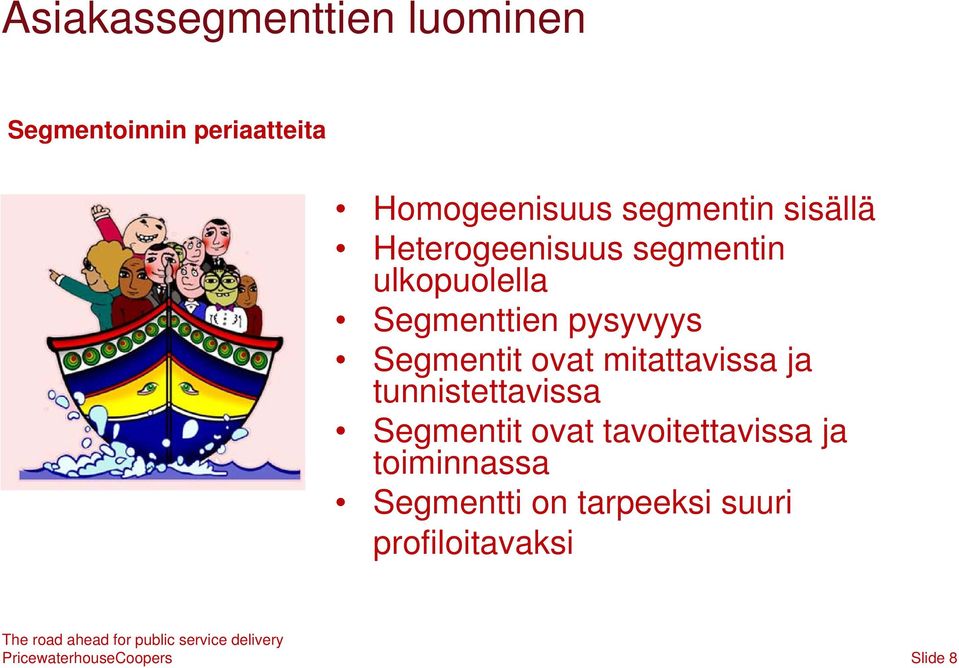 pysyvyys Segmentit ovat mitattavissa ja tunnistettavissa Segmentit ovat