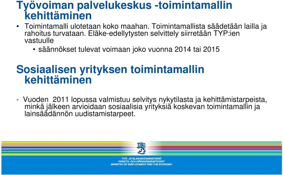 Eläke-edellytysten selvittely siirretään TYP:ien vastuulle säännökset tulevat voimaan joko vuonna 2014 tai 2015