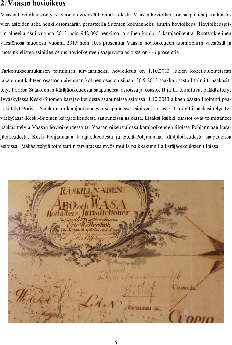 000 henkilöä ja siihen kuului 5 käräjäoikeutta.
