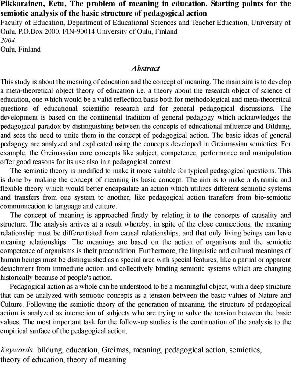 lu, P.O.Box 2000, FIN-90014 University of Oulu, Finland 2004 Oulu, Finland Abstract This study is about the meaning of education and the concept of meaning.