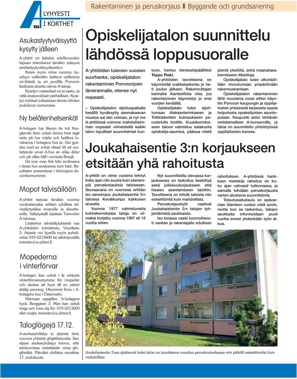 Kyselyn tulokset julkaistaan tämän lehden joulukuun numerossa.