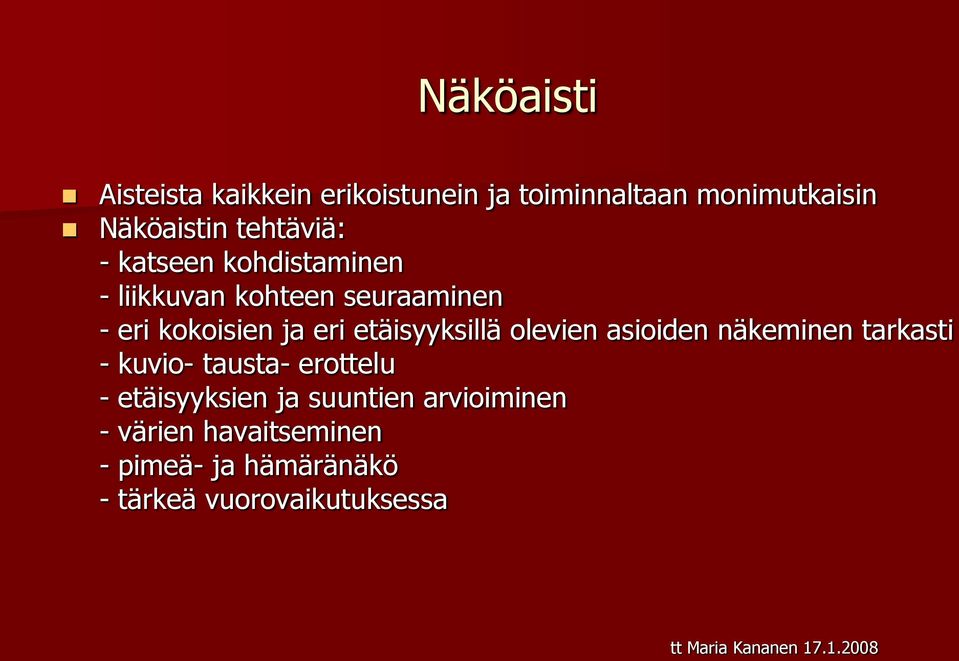 etäisyyksillä olevien asioiden näkeminen tarkasti - kuvio- tausta- erottelu - etäisyyksien