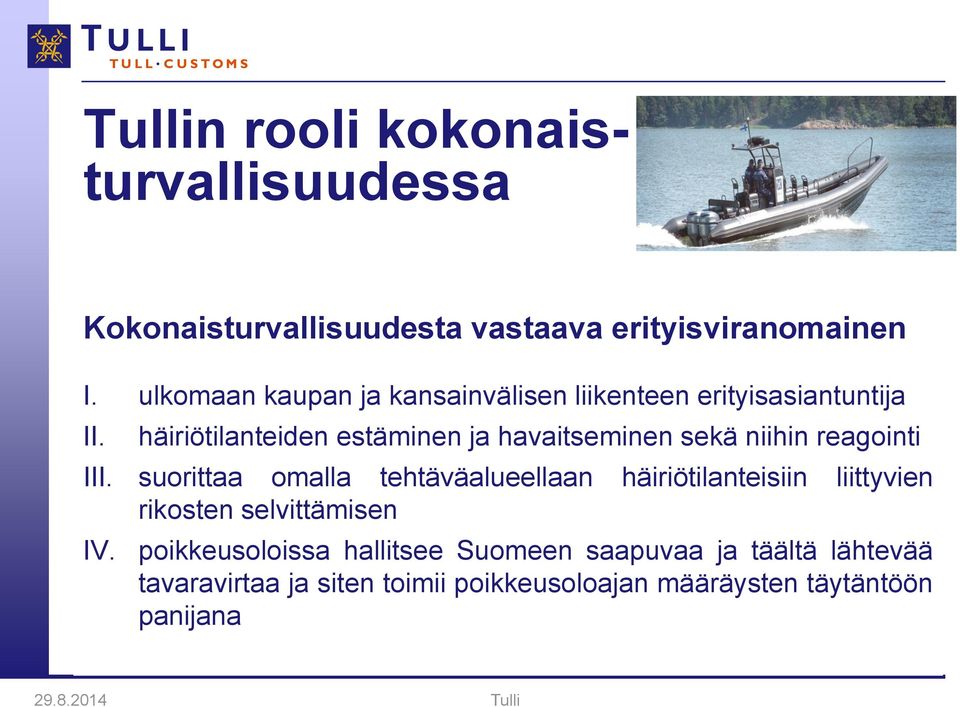 häiriötilanteiden estäminen ja havaitseminen sekä niihin reagointi III.