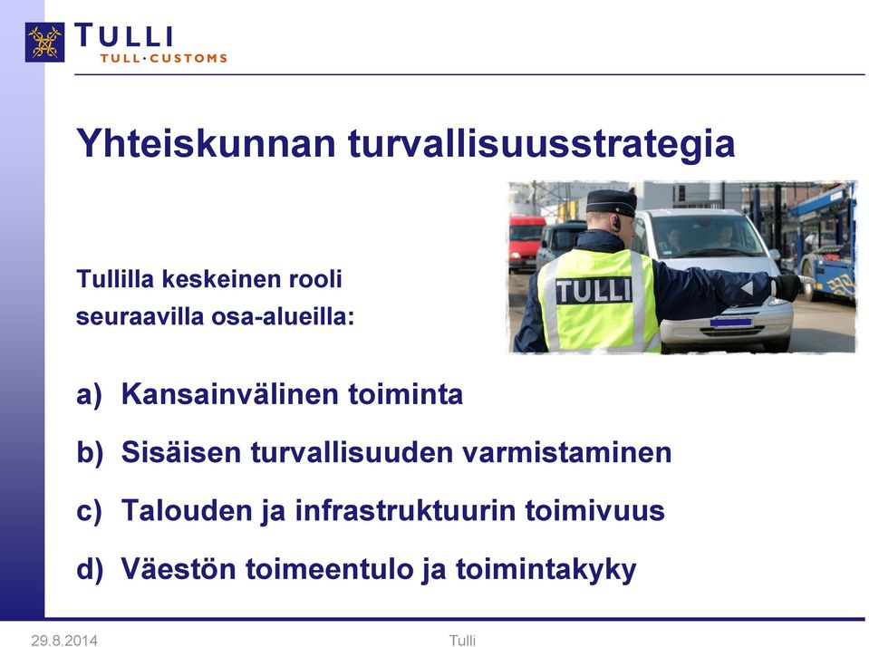 b) Sisäisen turvallisuuden varmistaminen c) Talouden ja