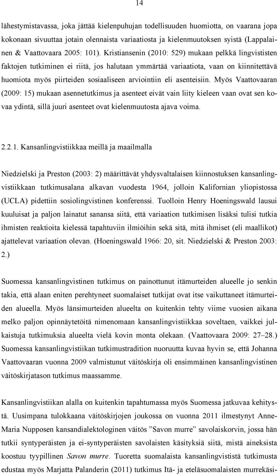 eli asenteisiin. Myös Vaattovaaran (2009: 15