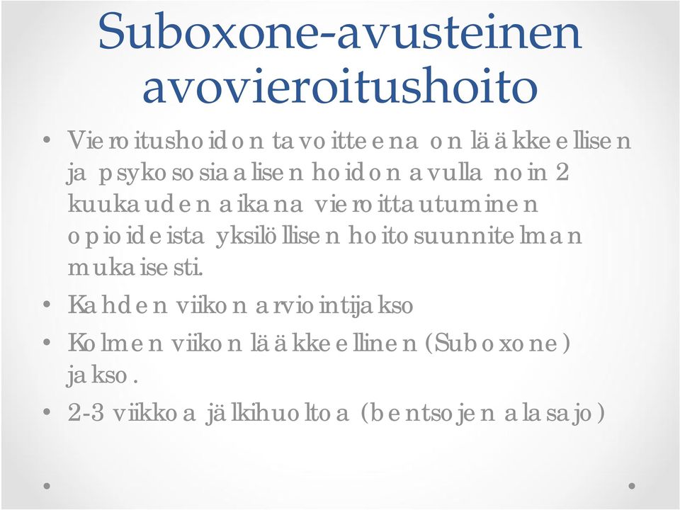 opioideista yksilöllisen hoitosuunnitelman mukaisesti.