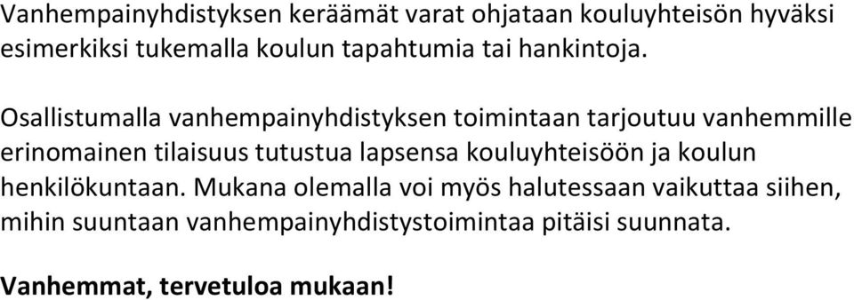 Osallistumalla vanhempainyhdistyksen toimintaan tarjoutuu vanhemmille erinomainen tilaisuus tutustua