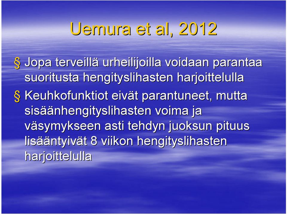 parantuneet, mutta sisää äänhengityslihasten voima ja väsymykseen asti