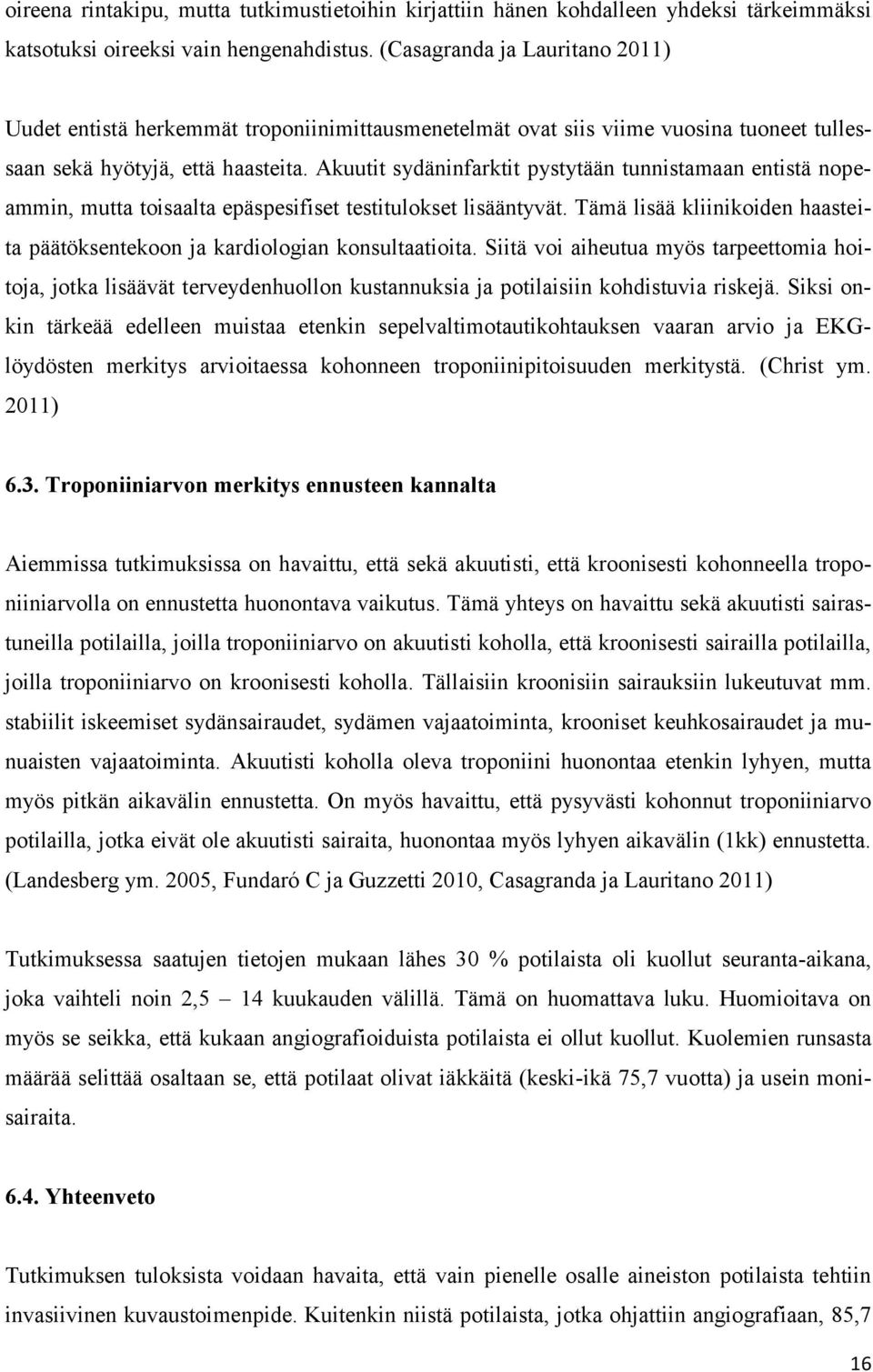 Akuutit sydäninfarktit pystytään tunnistamaan entistä nopeammin, mutta toisaalta epäspesifiset testitulokset lisääntyvät.