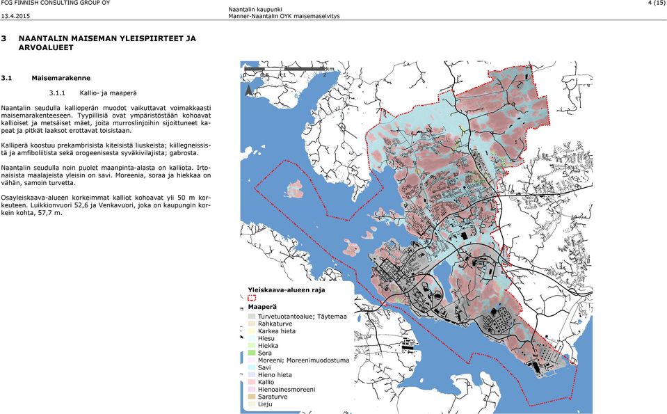 Kalliperä koostuu prekambrisista kiteisistä liuskeista; kiillegneissistä ja amfiboliitista sekä orogeenisesta syväkivilajista; gabrosta.