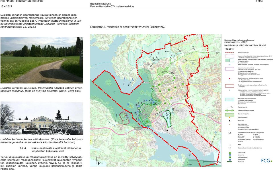 Luolalan kartanon kuusiaitaa. Vasemmalla pilkistää entinen Emäntäkoulun rakennus, jossa on nykyisin asuntoja. (Kuva: Eeva Eitsi) Luolalan kartanon komea päärakennus.