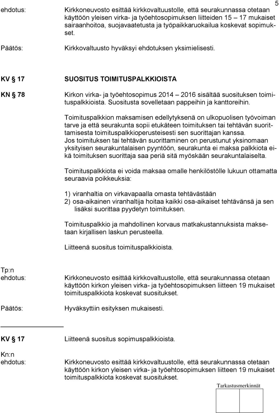 Suositusta sovelletaan pappeihin ja kanttoreihin.