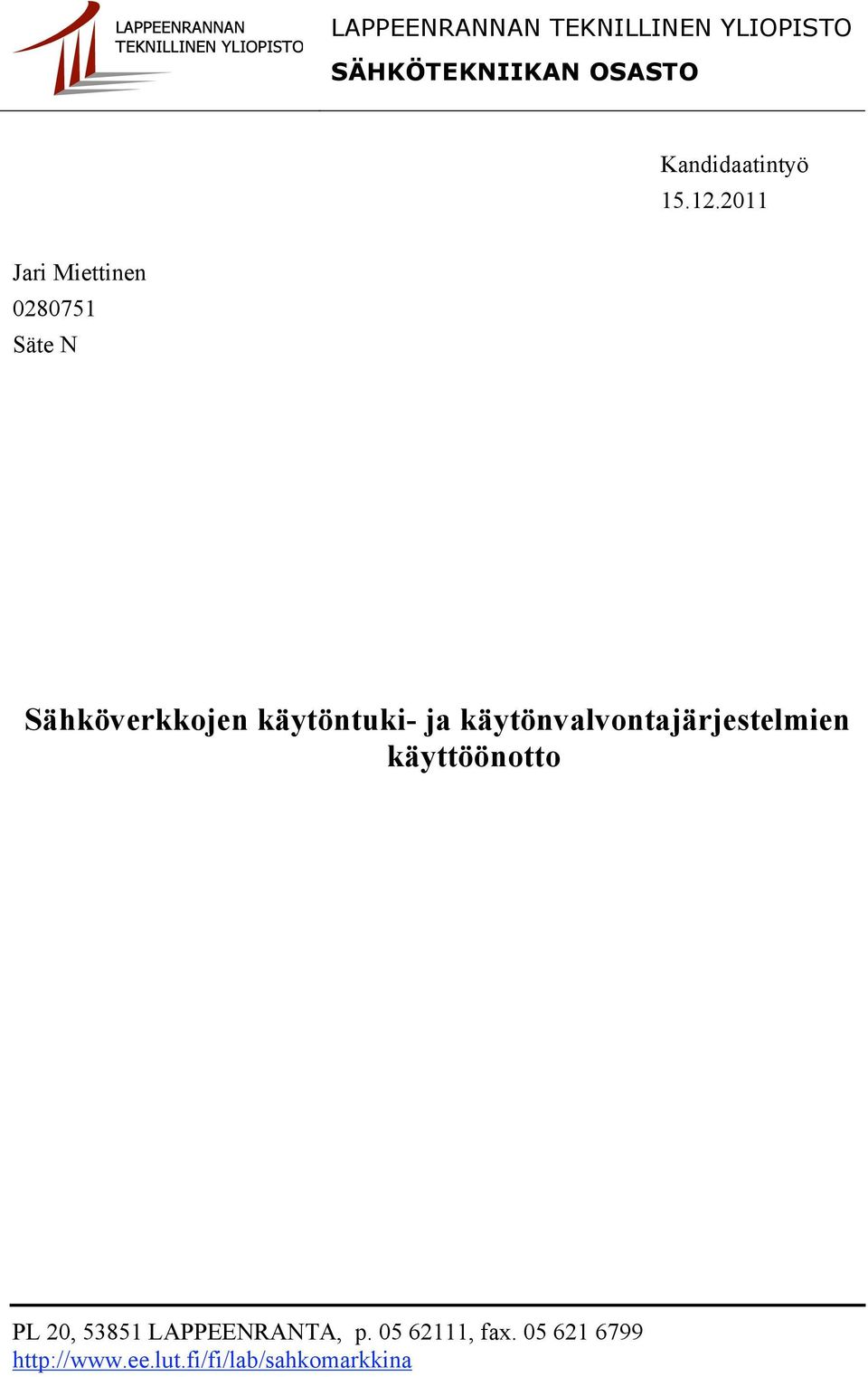 2011 Jari Miettinen 0280751 Säte N Sähköverkkojen käytöntuki- ja