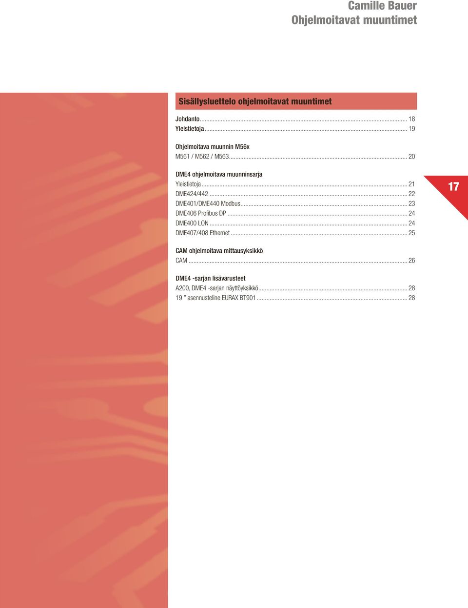 .. 21 DME424/442... 22 DME401/DME440 Modbus... 23 DME406 Profibus DP... 24 DME400 LON... 24 DME407/408 Ethernet.