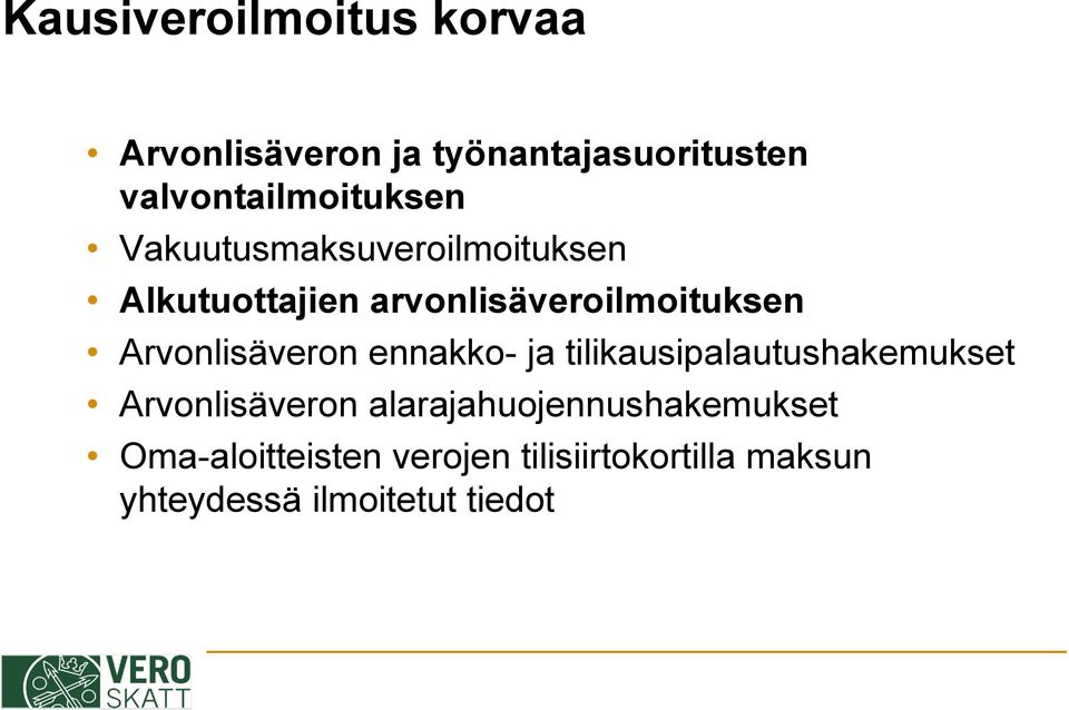 arvonlisäveroilmoituksen Arvonlisäveron ennakko- ja tilikausipalautushakemukset