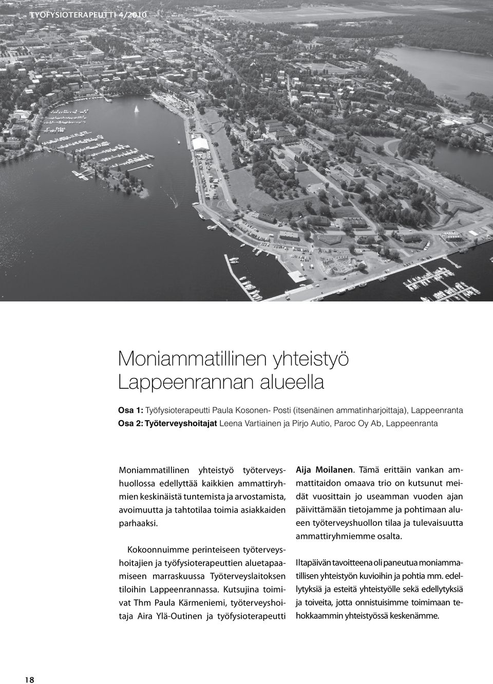 tahtotilaa toimia asiakkaiden parhaaksi. Kokoonnuimme perinteiseen työterveyshoitajien ja työfysioterapeuttien aluetapaamiseen marraskuussa Työterveyslaitoksen tiloihin Lappeenrannassa.