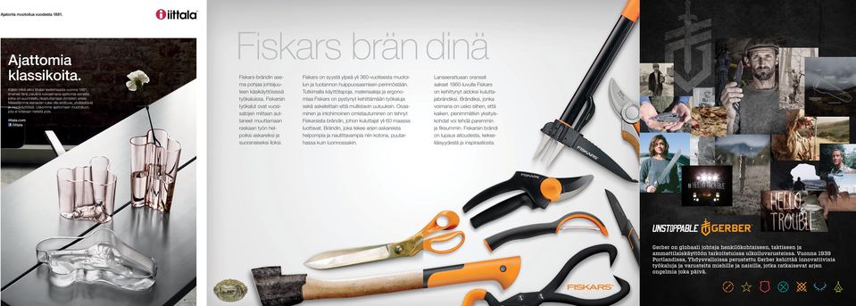 com /iittala Fiskars brän dinä Fiskars-brändin asema pohjaa johtajuuteen käsikäyttöisissä työkaluissa.