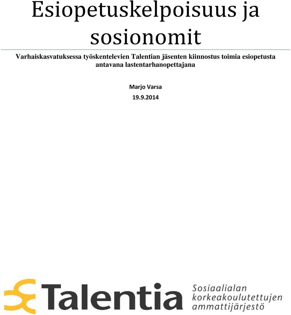 Talentian jäsenten kiinnostus toimia