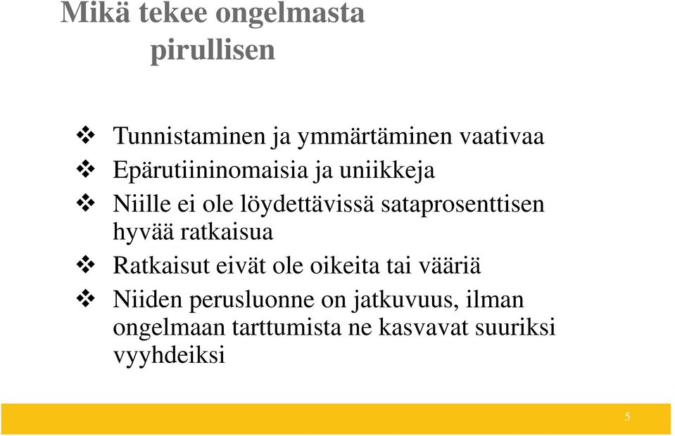 sataprosenttisen hyvää ratkaisua Ratkaisut eivät ole oikeita tai vääriä