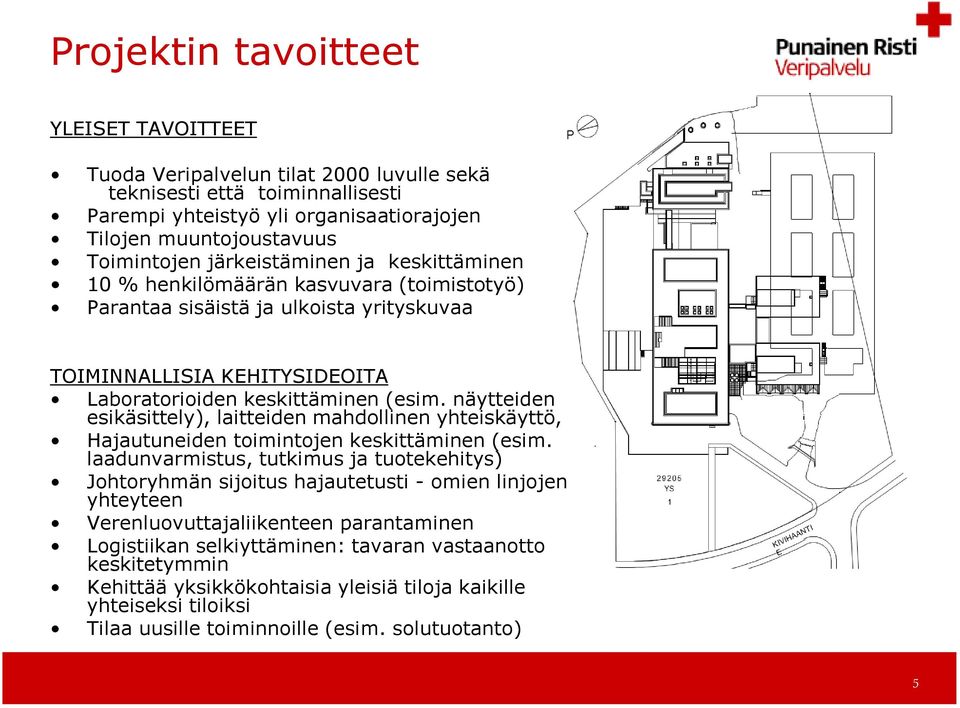 näytteiden esikäsittely), laitteiden mahdollinen yhteiskäyttö, Hajautuneiden toimintojen keskittäminen (esim.