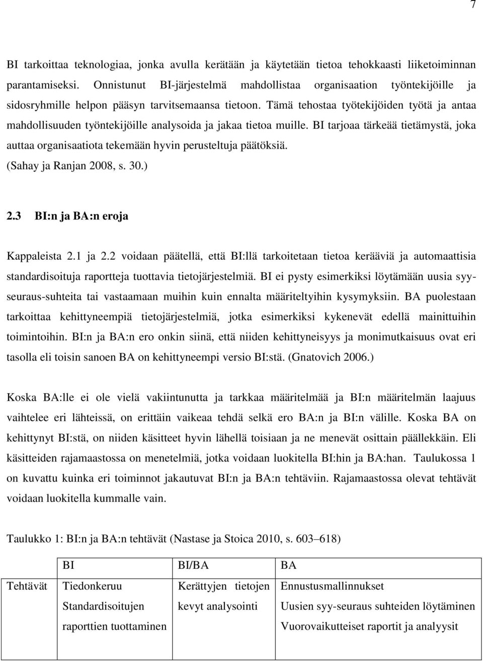 Tämä tehostaa työtekijöiden työtä ja antaa mahdollisuuden työntekijöille analysoida ja jakaa tietoa muille.