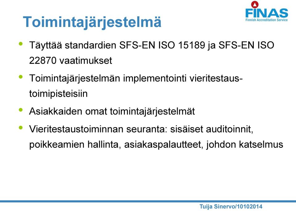 vieritestaustoimipisteisiin Asiakkaiden omat toimintajärjestelmät