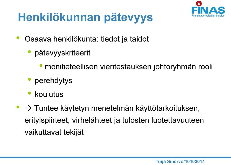 perehdytys koulutus Tuntee käytetyn menetelmän käyttötarkoituksen,