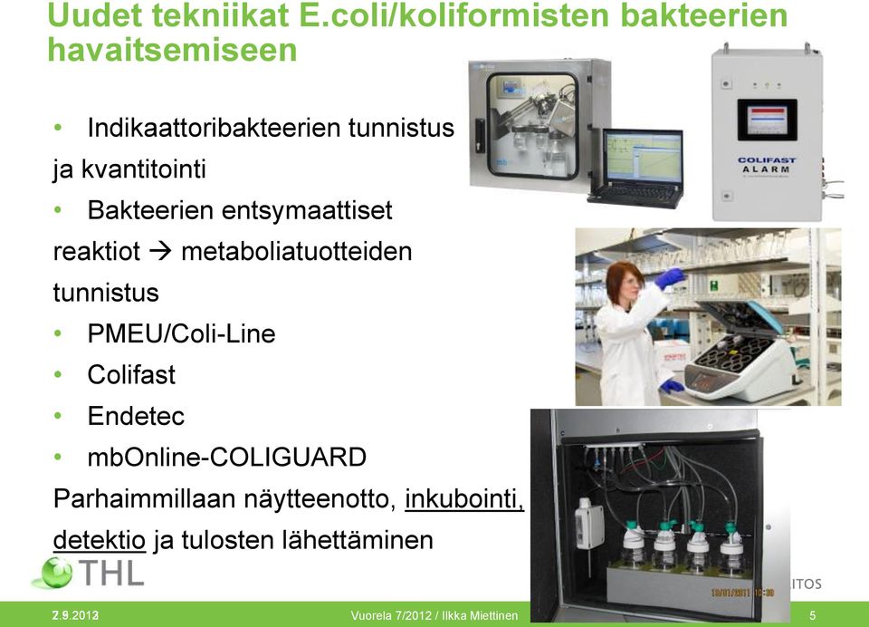 kvantitointi Bakteerien entsymaattiset reaktiot metaboliatuotteiden tunnistus