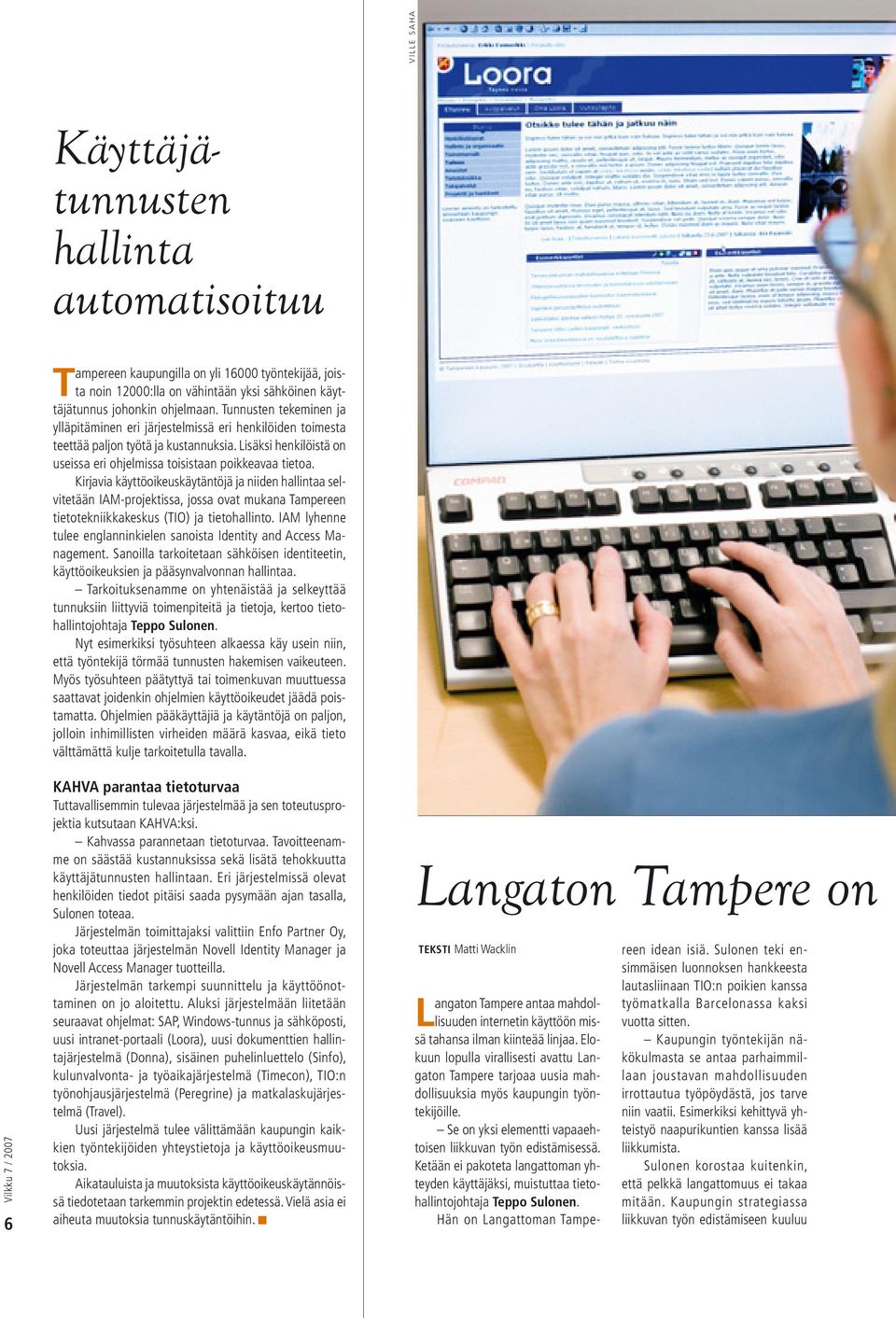 Kirjavia käyttöoikeuskäytäntöjä ja niiden hallintaa selvitetään IAM-projektissa, jossa ovat mukana Tampereen tietotekniikkakeskus (TIO) ja tietohallinto.