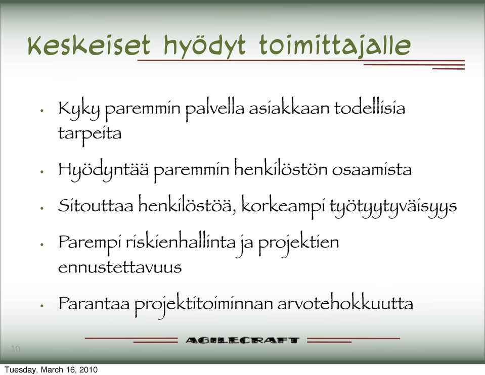 Sitouttaa henkilöstöä, korkeampi työtyytyväisyys Parempi