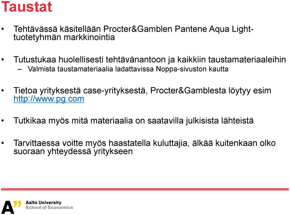 yrityksestä case-yrityksestä, Procter&Gamblesta löytyy esim http://www.pg.