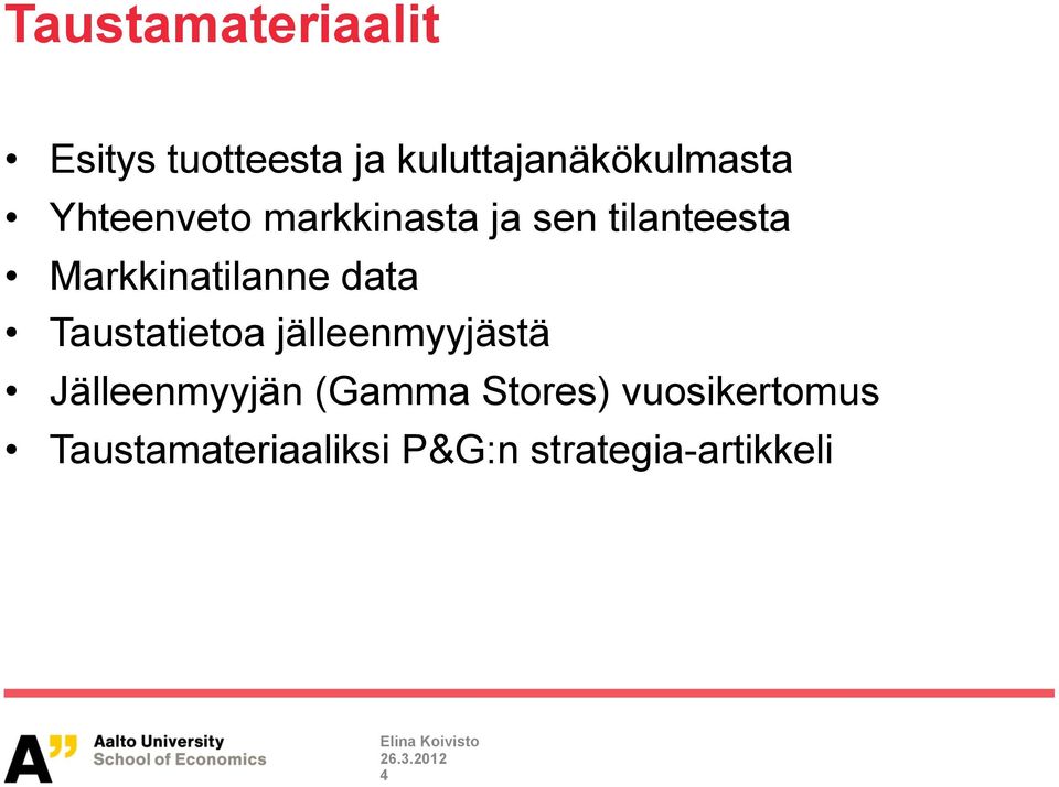 data Taustatietoa jälleenmyyjästä Jälleenmyyjän (Gamma