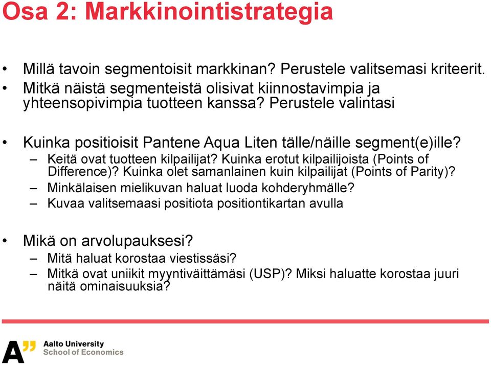 Perustele valintasi Kuinka positioisit Pantene Aqua Liten tälle/näille segment(e)ille? Keitä ovat tuotteen kilpailijat?