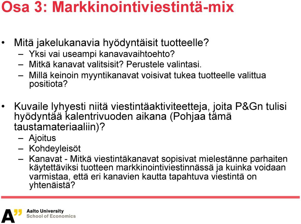 Kuvaile lyhyesti niitä viestintäaktiviteetteja, joita P&Gn tulisi hyödyntää kalentrivuoden aikana (Pohjaa tämä taustamateriaaliin)?