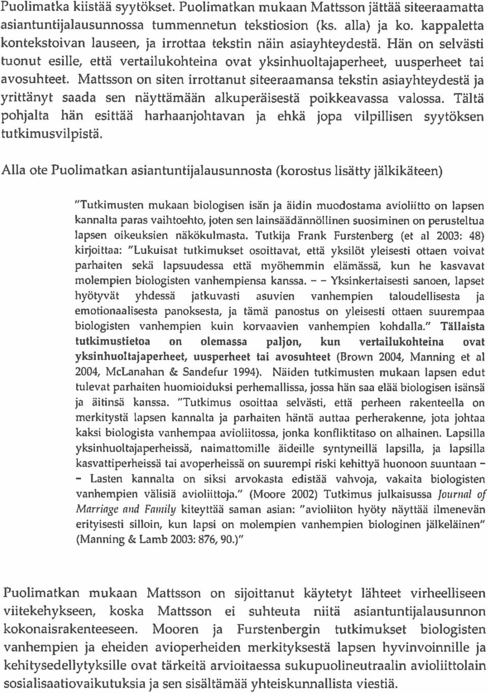 Mattsson on siten irrottanut siteeraamansa tekstin asiayhteydestä ja yrittänyt saada sen näyttämään alkuperäisestä poikkeavassa valossa.