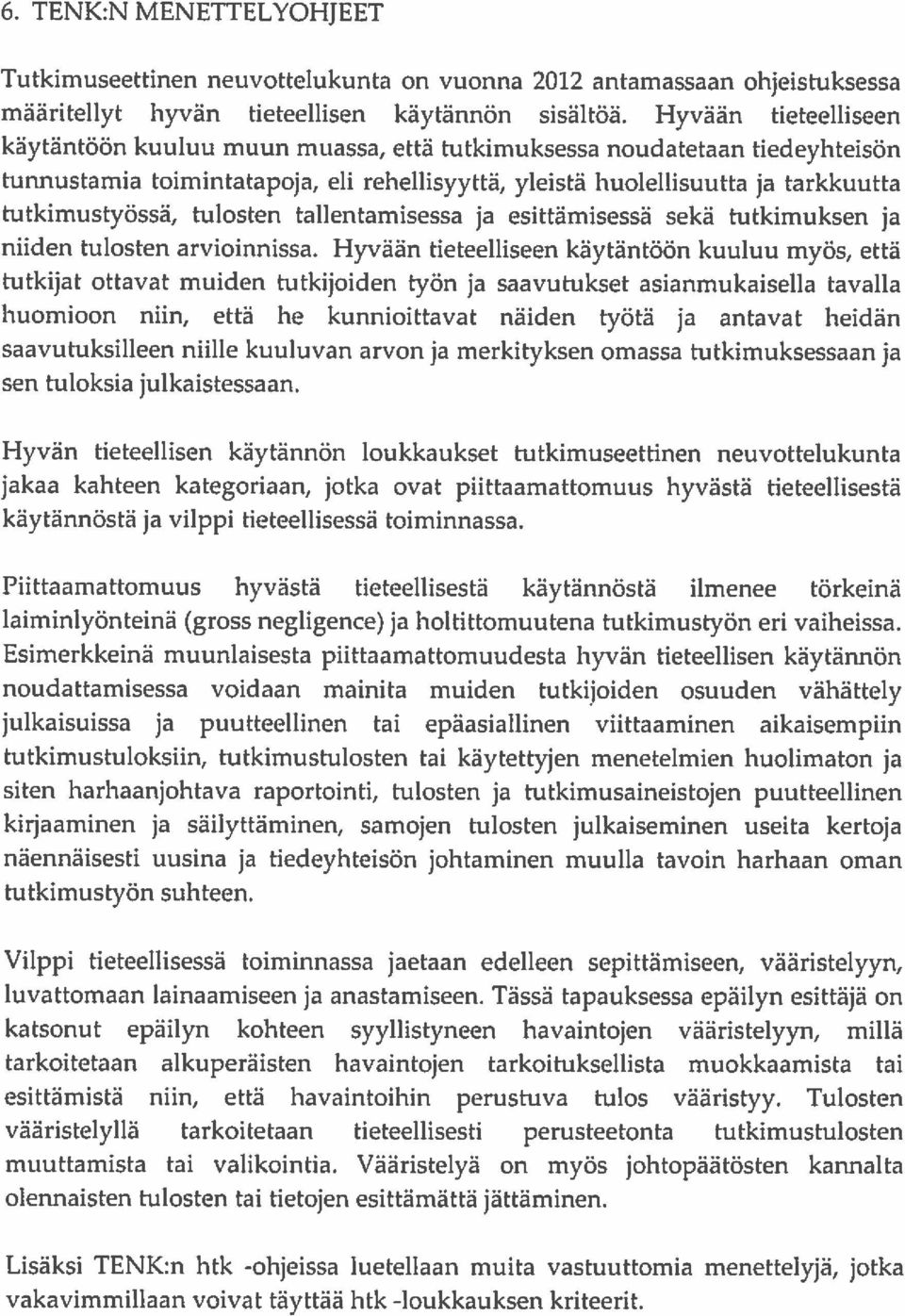niiden tulosten arvioinnissa.