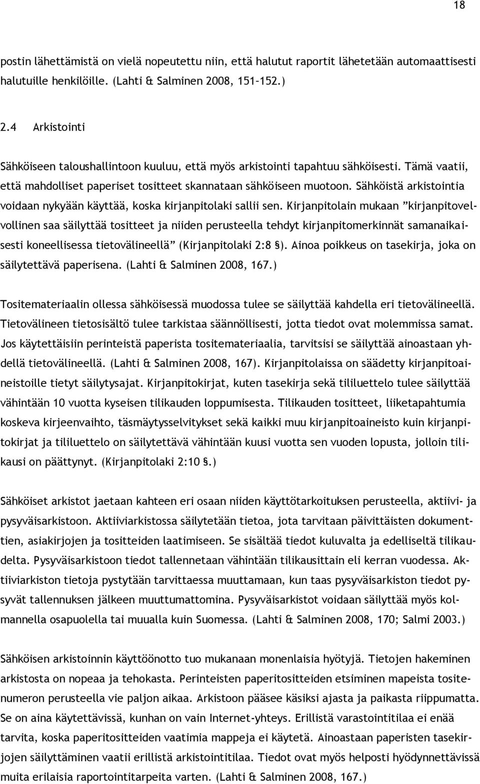 Sähköistä arkistointia voidaan nykyään käyttää, koska kirjanpitolaki sallii sen.