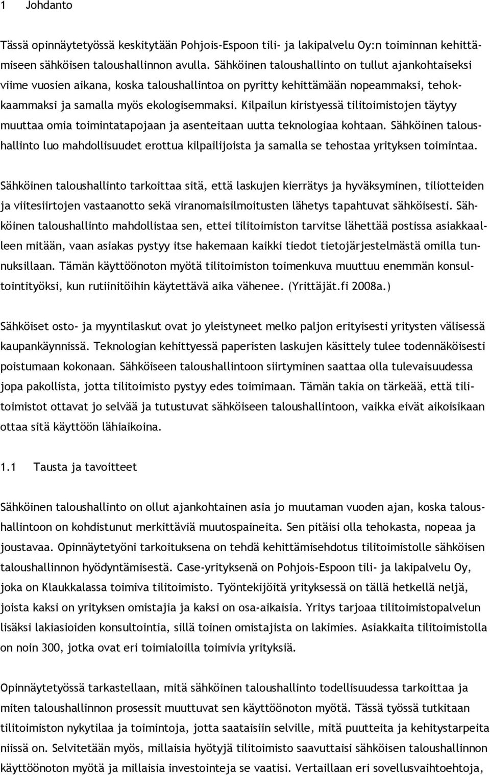 Kilpailun kiristyessä tilitoimistojen täytyy muuttaa omia toimintatapojaan ja asenteitaan uutta teknologiaa kohtaan.