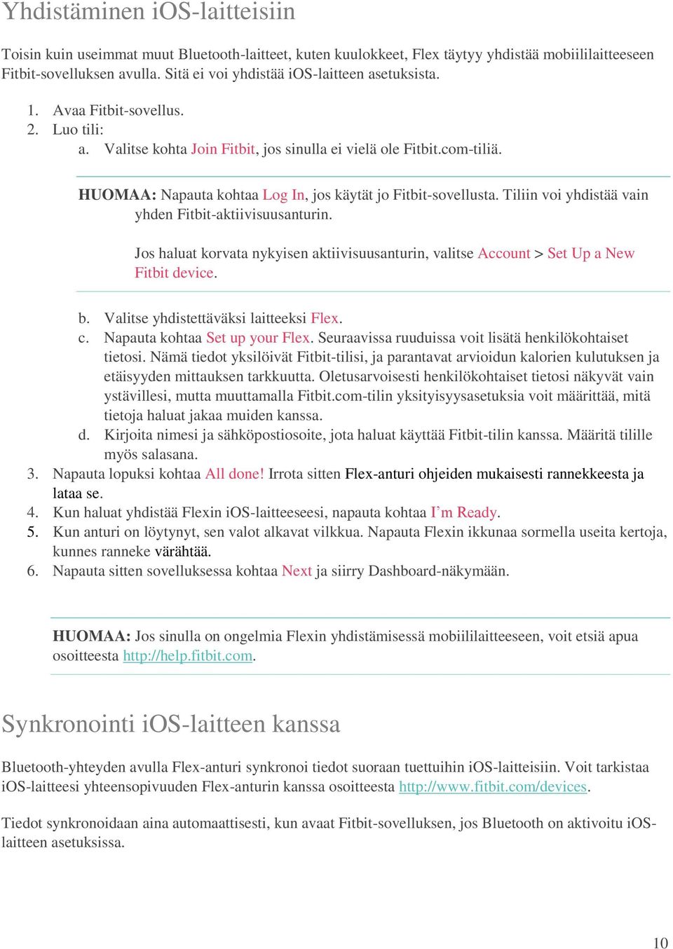 HUOMAA: Napauta kohtaa Log In, jos käytät jo Fitbit-sovellusta. Tiliin voi yhdistää vain yhden Fitbit-aktiivisuusanturin.