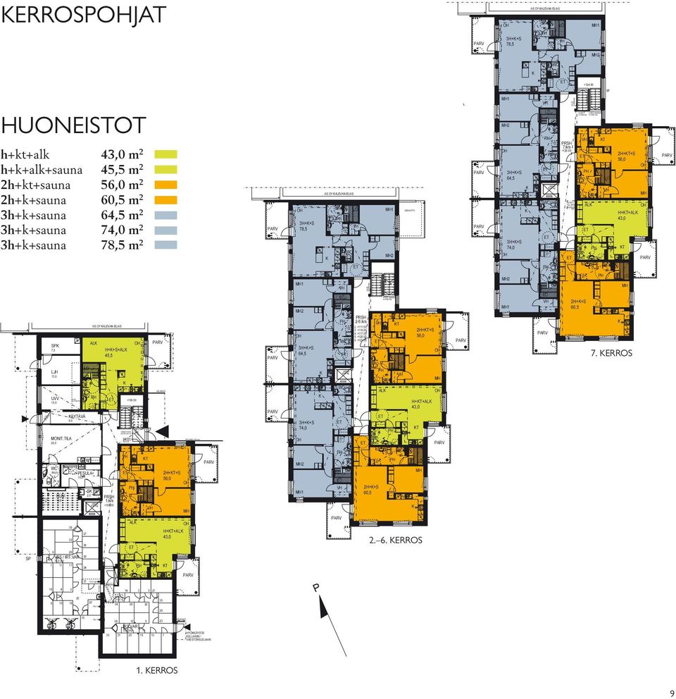 50 SP HONEISTOT h+kt+alk 43,0 m 2 h+k+alk+sauna 45,5 m 2 2h+kt+sauna 56,0 m 2 2h+k+sauna 60,5 m 2 3h+k+sauna 64,5 m 2 3h+k+sauna 74,0 m 2 3h+k+sauna 78,5 m 2 MATTO- MATTO- SYVENNYS SPK 7,5 JH 13,0 VV