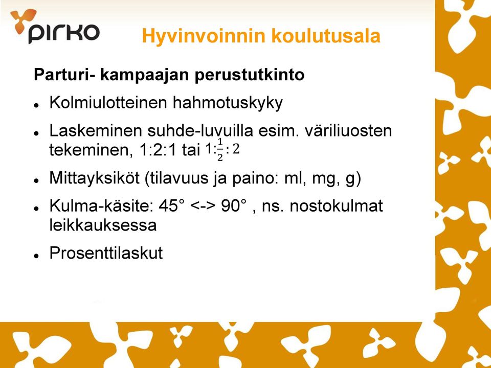 väriliuosten tekeminen, 1:2:1 tai Mittayksiköt (tilavuus ja paino: