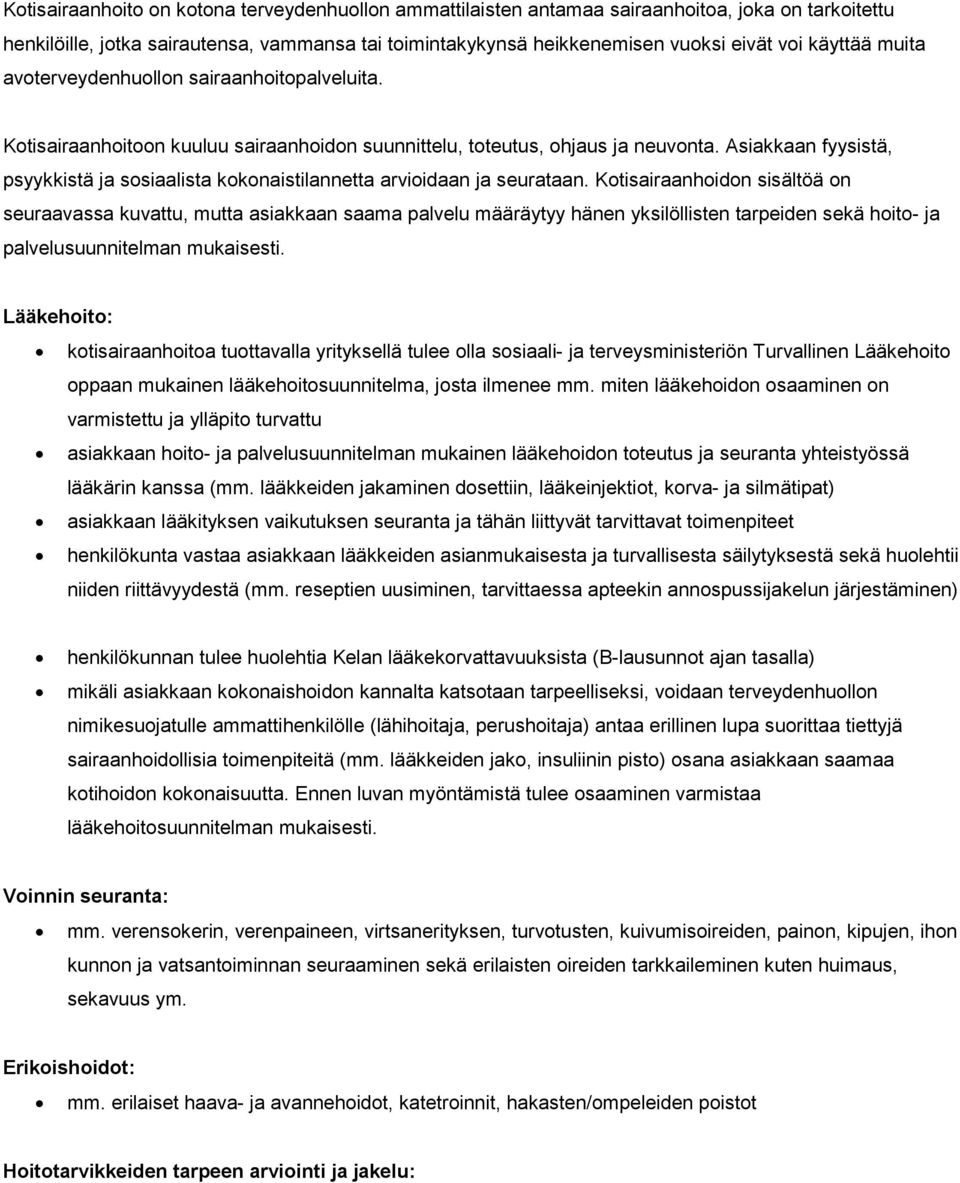 Asiakkaan fyysistä, psyykkistä ja sosiaalista kokonaistilannetta arvioidaan ja seurataan.