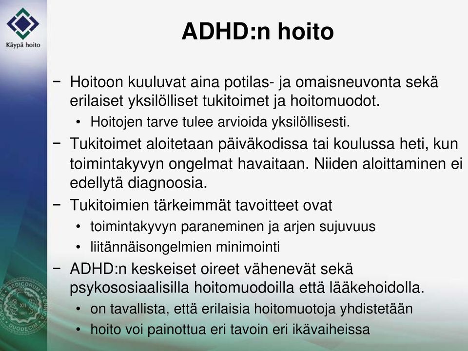 Niiden aloittaminen ei edellytä diagnoosia.