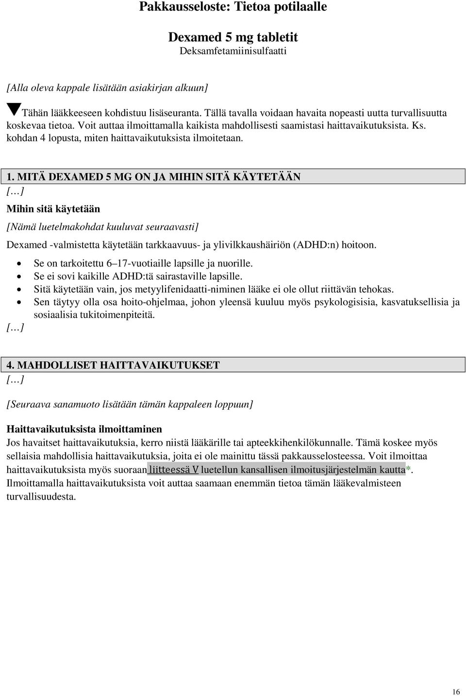 kohdan 4 lopusta, miten haittavaikutuksista ilmoitetaan. 1.